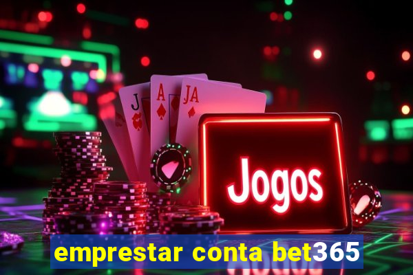 emprestar conta bet365